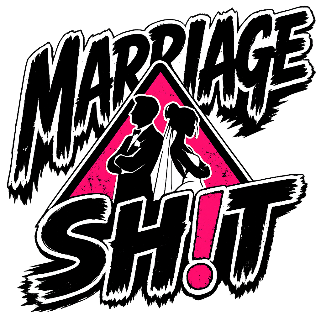 MARRIAGE SH!T
