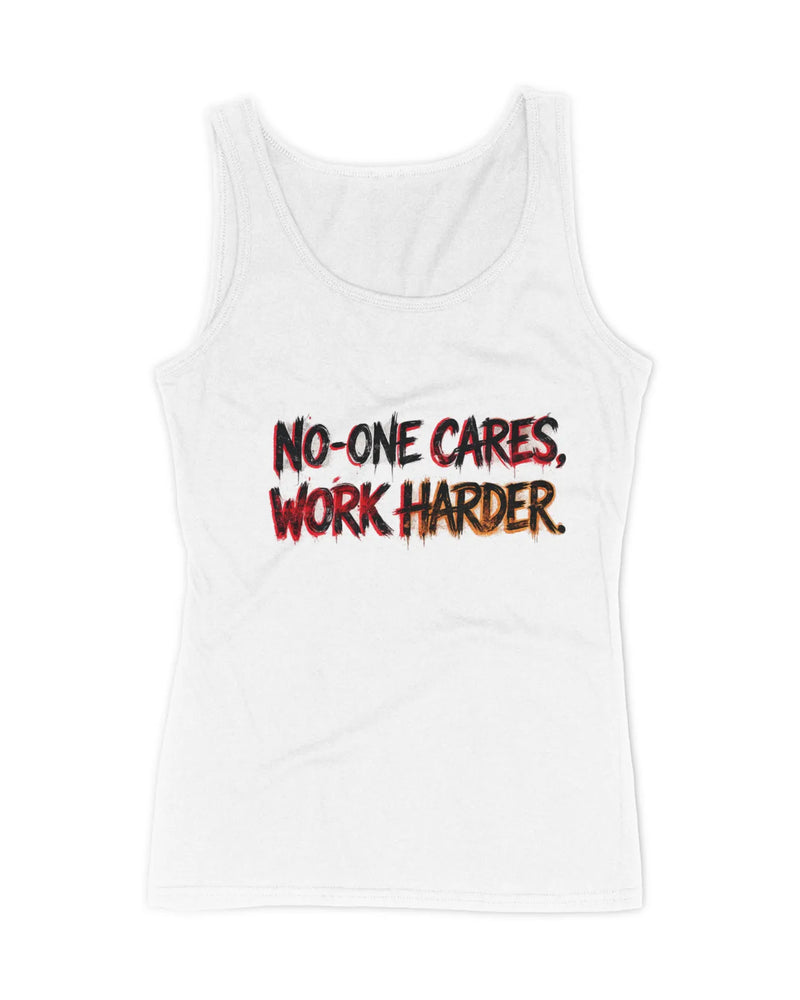 Ladies No One Care Work Harder Tank